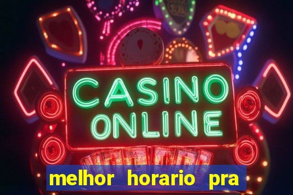 melhor horario pra jogar fortune tiger